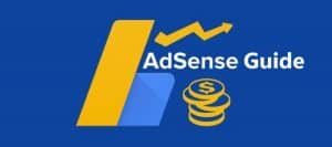 Complete Google AdSense Guide Everything You Want To Know