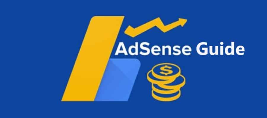 Complete Google AdSense Guide Everything You Want To Know