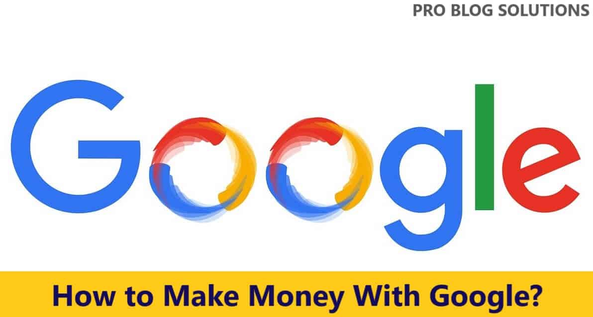 How to Make Money With Google