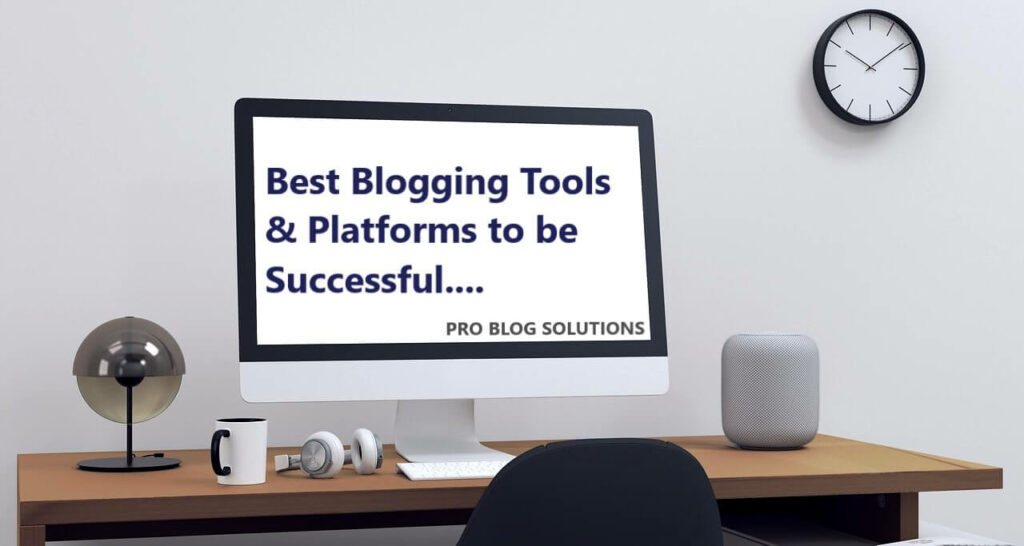 Best Blogging Tools & Platforms to be Successful