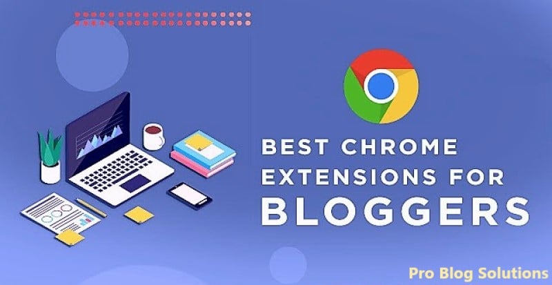 Best Chrome Extensions for Bloggers