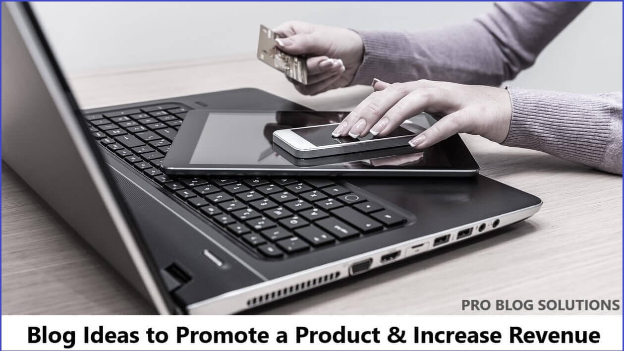 Blog Ideas to Promote a Product & Increase Revenue Easily