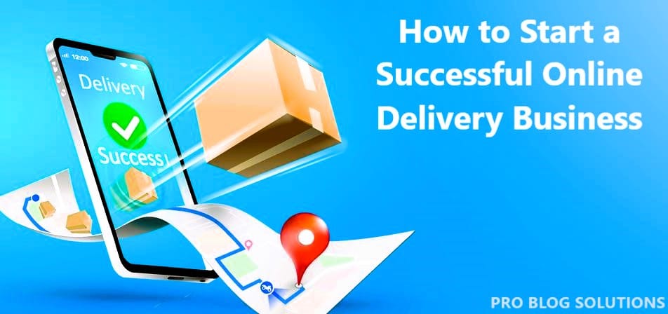 How to Start a Successful Online Delivery Business