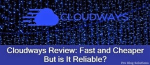 Cloudways Review 2023: Fast and Cheaper, But Is It Reliable?